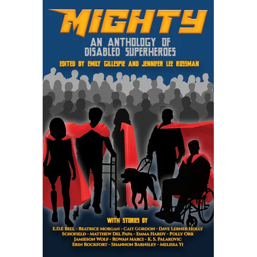 Mighty: An Anthology of Disabled Superheroes - Paperback