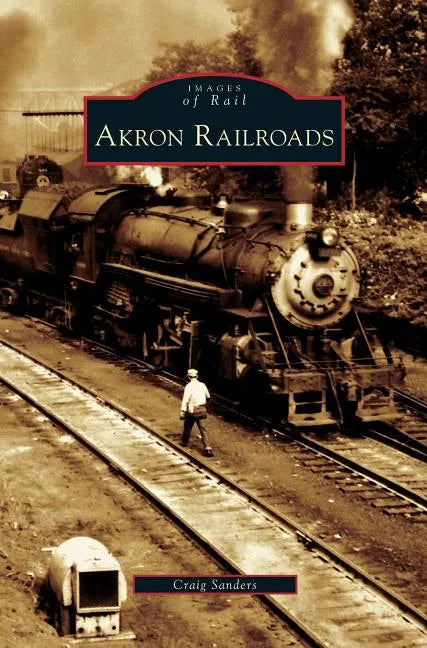 Akron Railroads - Hardcover