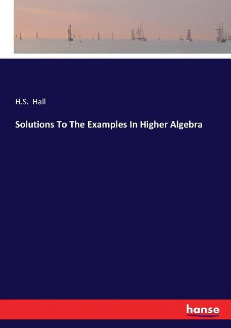 Solutions To The Examples In Higher Algebra - Paperback
