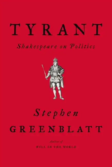 Tyrant: Shakespeare on Politics - Hardcover