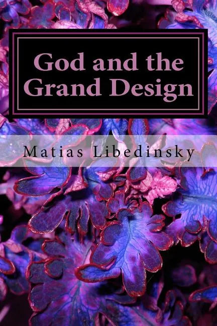 God and the Grand Design: Does Stephen Hawking and his multiverse need God? - Paperback