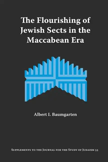 The Flourishing of Jewish Sects in the Maccabean Era: An Interpretation - Paperback