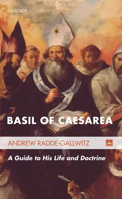 Basil of Caesarea: A Guide to His Life and Doctrine - Hardcover