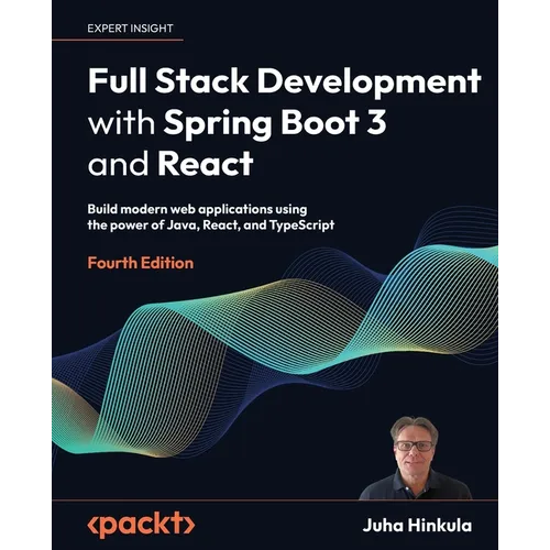Full Stack Development with Spring Boot 3 and React - Fourth Edition: Build modern web applications using the power of Java, React, and TypeScript - Paperback