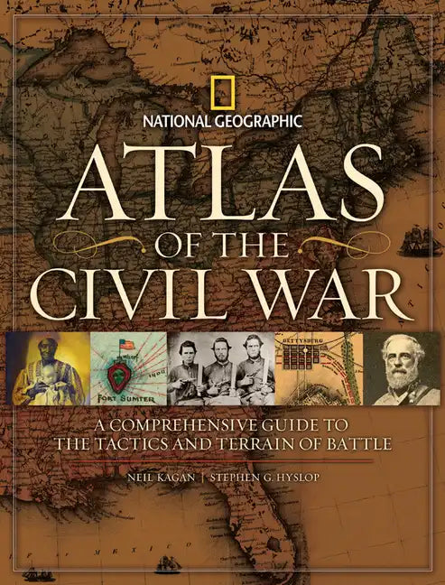 Atlas of the Civil War: A Complete Guide to the Tactics and Terrain of Battle - Hardcover