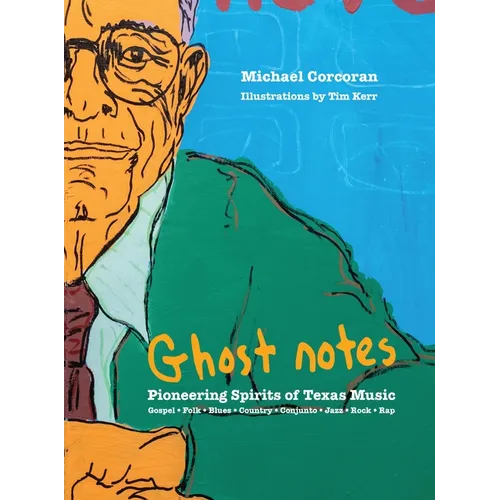 [Ghost Notes]: Pioneering Spirits of Texas Music - Hardcover