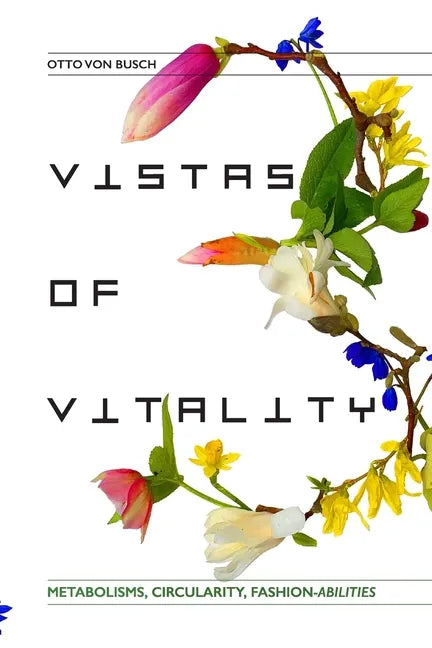 Vistas of Vitality: Metabolisms, Circularity, Fashion-abilities - Paperback