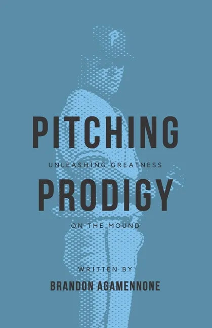 Pitching Prodigy: Unleashing Greatness On The Mound - Paperback