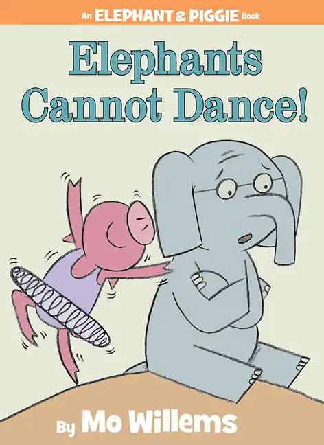 Elephants Cannot Dance!-An Elephant and Piggie Book - Hardcover