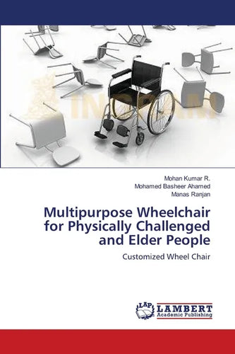 Multipurpose Wheelchair for Physically Challenged and Elder People - Paperback