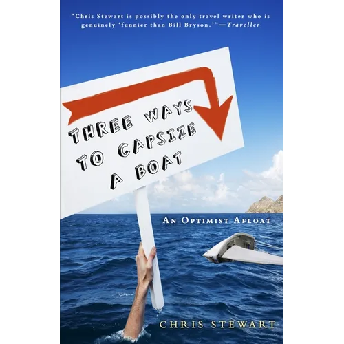Three Ways to Capsize a Boat: An Optimist Afloat - Paperback