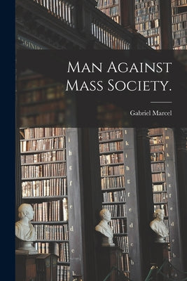 Man Against Mass Society. - Paperback