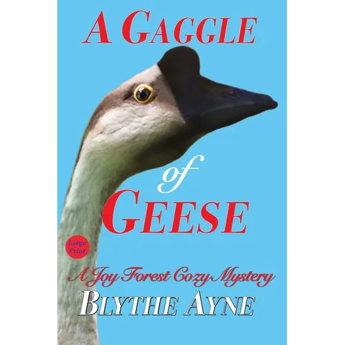 A Gaggle of Geese: A Joy Forest Cozy Mystery - Paperback