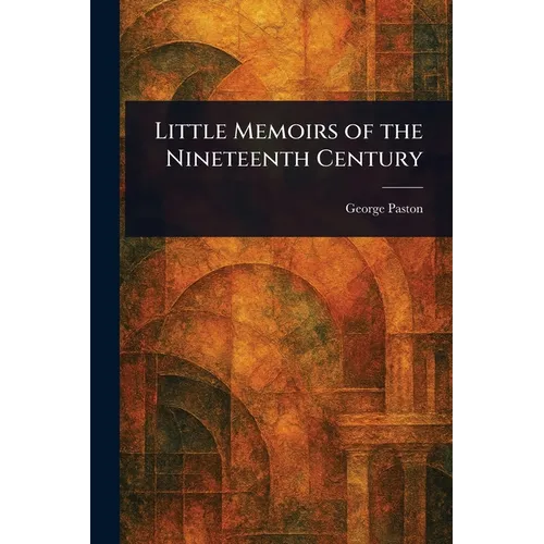 Little Memoirs of the Nineteenth Century - Paperback