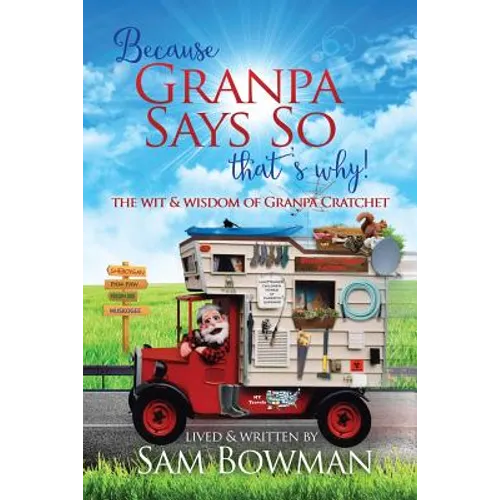 Because Granpa Says So That's Why!: The Wit & Wisdom of Granpa Cratchet - Paperback