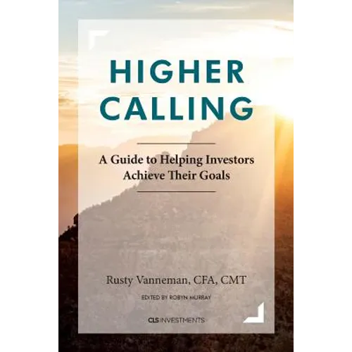Higher Calling: A Guide to Helping Investors Achieve their Goals - Paperback