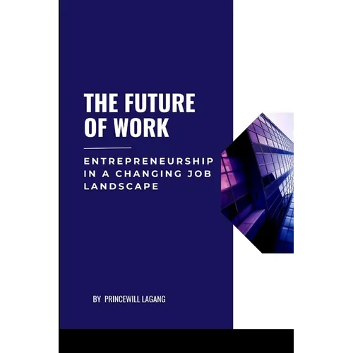 The Future of Work: Entrepreneurship in a Changing Job Landscape - Paperback