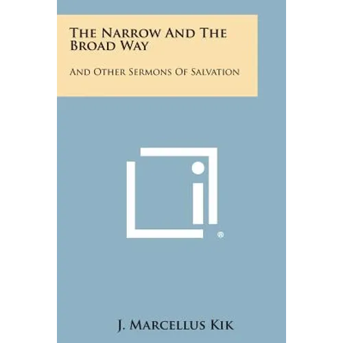 The Narrow and the Broad Way: And Other Sermons of Salvation - Paperback