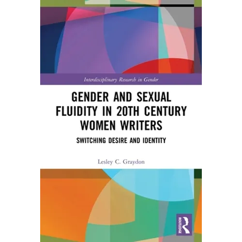 Gender and Sexual Fluidity in 20th Century Women Writers: Switching Desire and Identity - Paperback