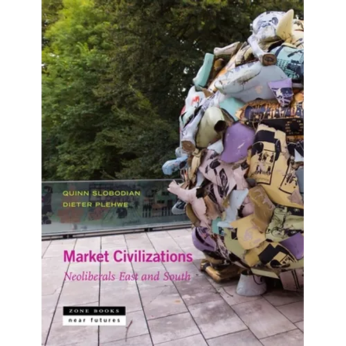 Market Civilizations: Neoliberals East and South - Hardcover