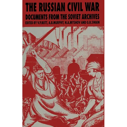 The Russian Civil War: Documents from the Soviet Archives - Paperback