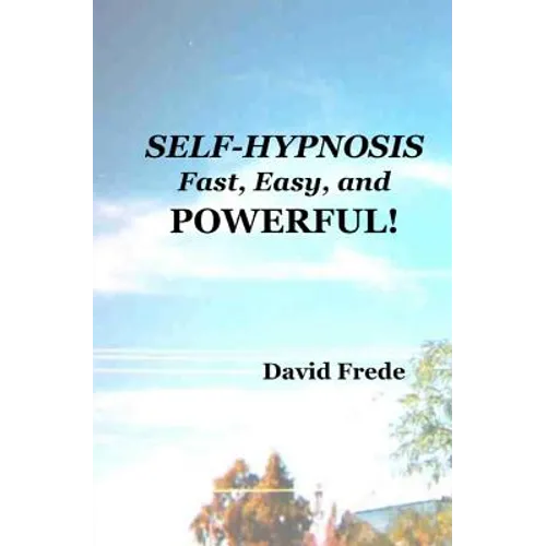 Self-Hypnosis: Fast, Easy, And Powerful - Paperback