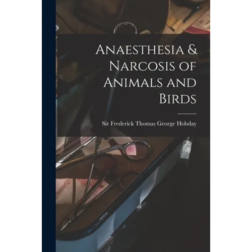Anaesthesia & Narcosis of Animals and Birds - Paperback