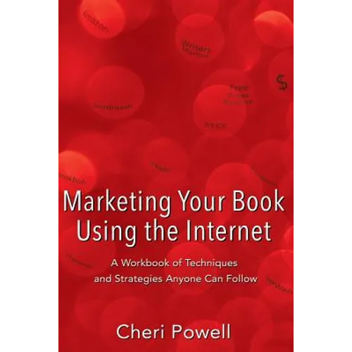 Marketing Your Book Using the Internet: A Workbook of techniques and strategies anyone can follow - Paperback
