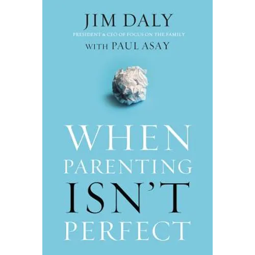 When Parenting Isn't Perfect: Leaving Room for Grace in a Culture of Impossible Standards - Paperback