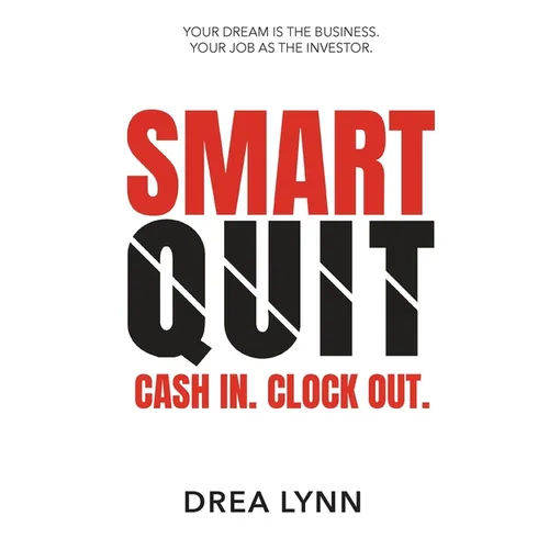 Smart Quit: Cash In. Clock Out. - Paperback