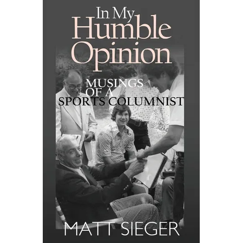 In My Humble Opinion: Musings of a Sports Columnist - Paperback