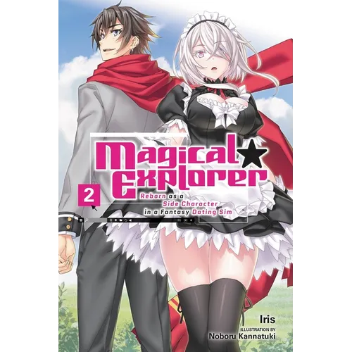 Magical Explorer, Vol. 2 (Light Novel): Reborn as a Side Character in a Fantasy Dating Sim Volume 2 - Paperback