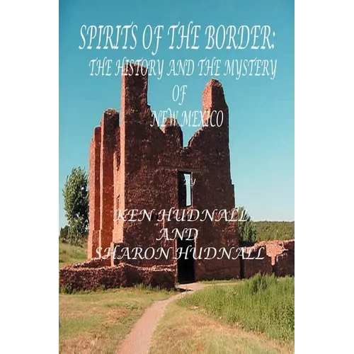 Spirits of the Border IV: The History and Mystery of New Mexico - Paperback