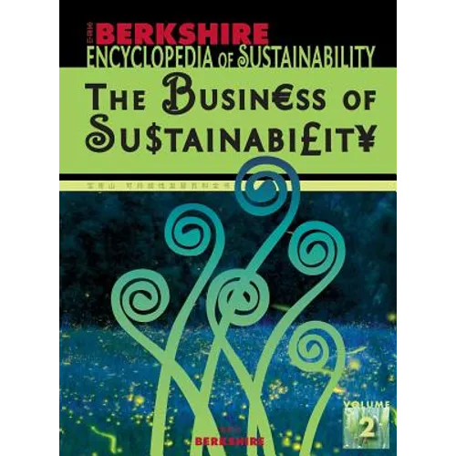 Berkshire Encyclopedia of Sustainability 2/10: The Business of Sustainability - Hardcover