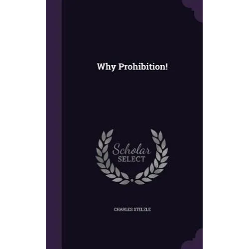 Why Prohibition! - Hardcover