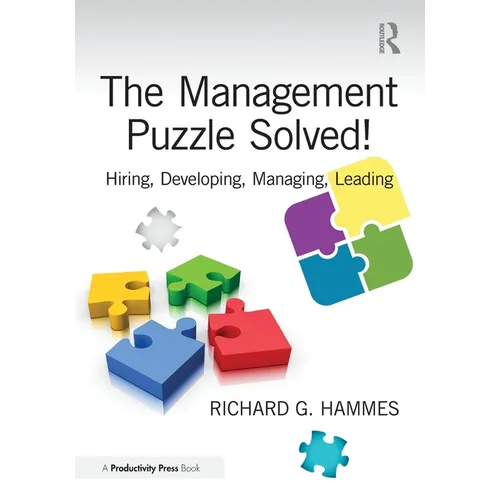 The Management Puzzle Solved!: Hiring, Developing, Managing, Leading - Paperback