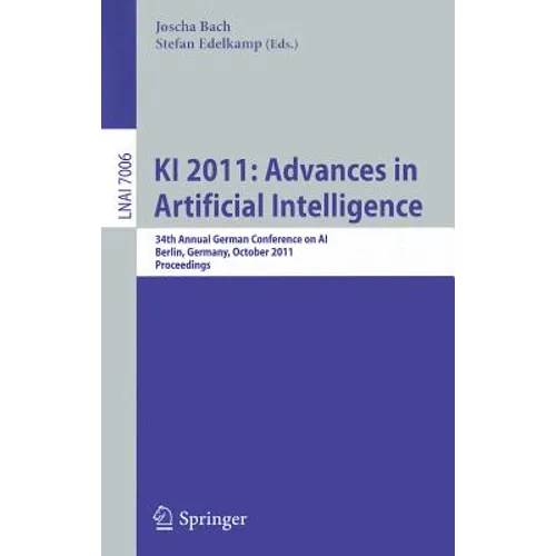 KI 2011: Advances in Artificial Intelligence: 34th Annual German Conference on Ai, Berlin, Germany, October 4-7,2011, Proceedings - Paperback