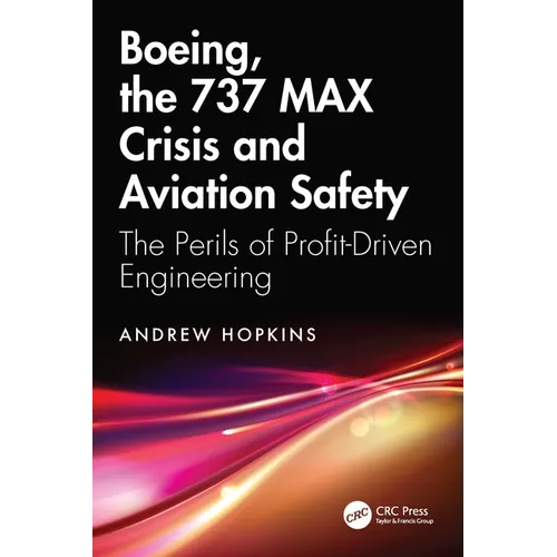 Boeing, the 737 MAX Crisis and Aviation Safety: The Perils of Profit-Driven Engineering - Paperback