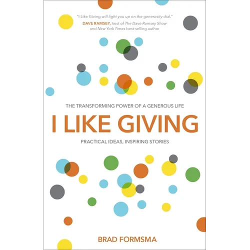I Like Giving: The Transforming Power of a Generous Life - Paperback