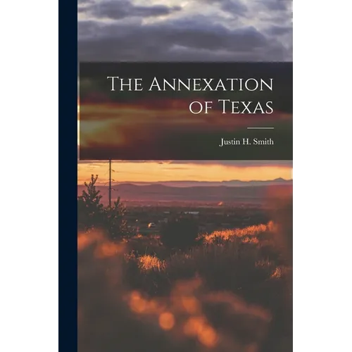 The Annexation of Texas - Paperback