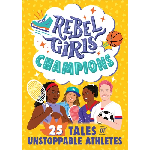 Rebel Girls Champions: 25 Tales of Unstoppable Athletes - Paperback