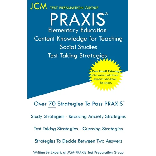 PRAXIS Elementary Education Content Knowledge for Teaching Social Studies - Test Taking Strategies: PRAXIS 7805 Social Studies CKT - Free Online Tutor - Paperback