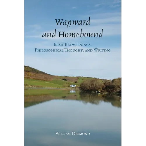 Wayward and Homebound: Irish Betweenings, Philosophical Thought, and Writing - Paperback