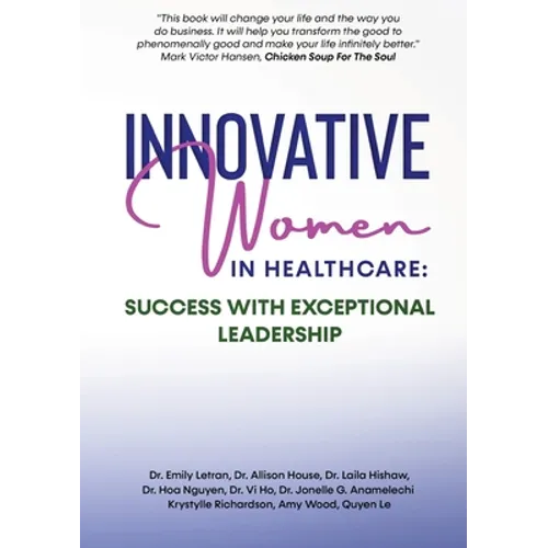 Innovative Women in Healthcare: Success With Exceptional Leadership - Paperback