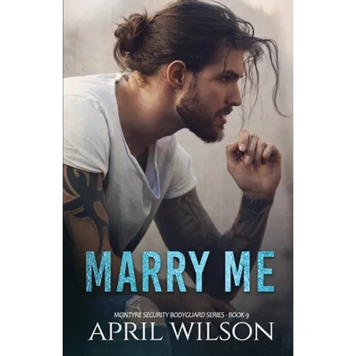 Marry Me - a novella: (McIntyre Security Bodyguard Series - Book 9) - Paperback