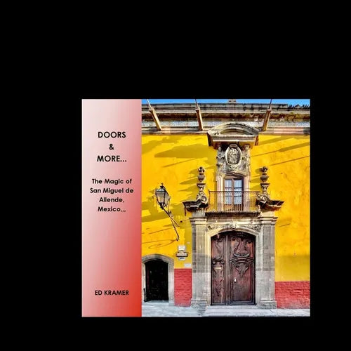 Doors & More...: The Magic of San Miguel de Allende, Mexico - Paperback