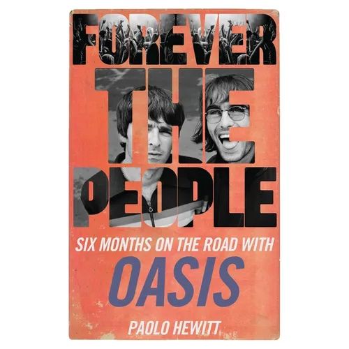 Forever the People: Six Months on the Road with Oasis - Paperback