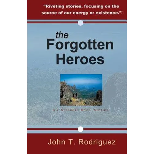 The Forgotten Heroes: Six Splendid Short Stories - Paperback