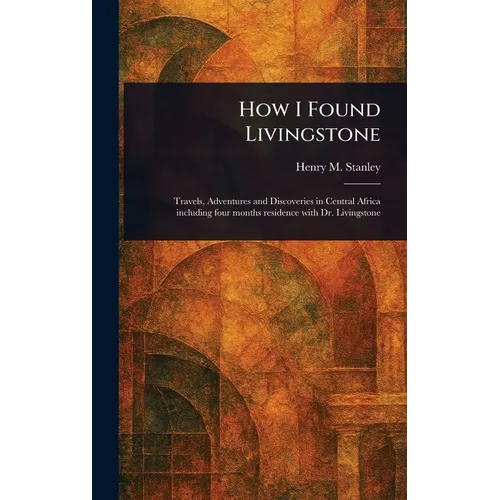 How I Found Livingstone - Hardcover