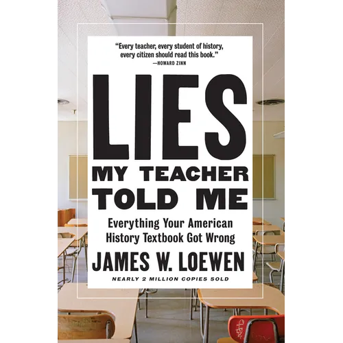 Lies My Teacher Told Me: Everything Your American History Textbook Got Wrong - Paperback